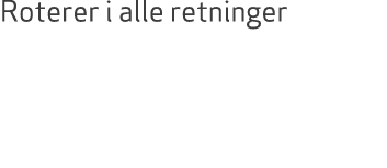 Roterer i alle retninger