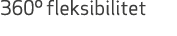 360º fleksibilitet