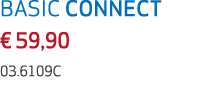 BASIC CONNECT € 59,90 03.6109C