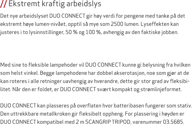 // Ekstremt kraftig arbeidslys Det nye arbeidslyset DUO CONNECT gir h y verdi for pengene med tanke p det ekstremt h...