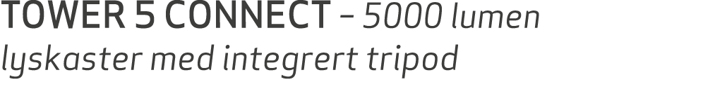 TOWER 5 CONNECT – 5000 lumen lyskaster med integrert tripod