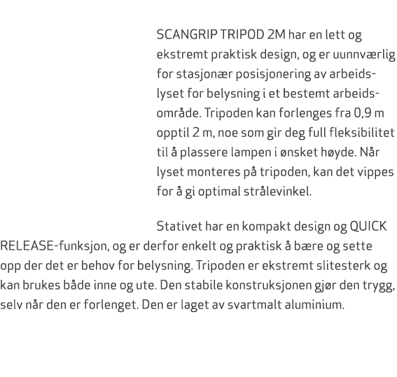 SCANGRIP TRIPOD 2M har en lett og ekstremt praktisk design, og er uunnv rlig for stasjon r posisjonering av arbeidsl...
