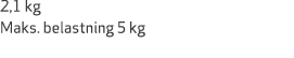 2,1 kg Maks. belastning 5 kg