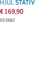 HJUL STATIV € 169,90 03.5682