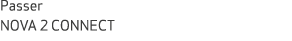Passer NOVA 2 CONNECT