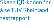 Skann QR koden for  se T V Rheinland testrapport 