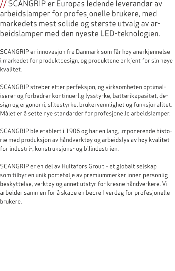 // SCANGRIP er Europas ledende leverand r av arbeidslamper for profesjonelle brukere, med markedets mest solide og st...