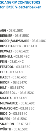 SCANGRIP CONNECTORS for 18/20 V batteripakken AEG 03.6158C BERNER 03.6155C BOSCH/AMPSHARE 03.6140C BOSCH GREEN 03.614...