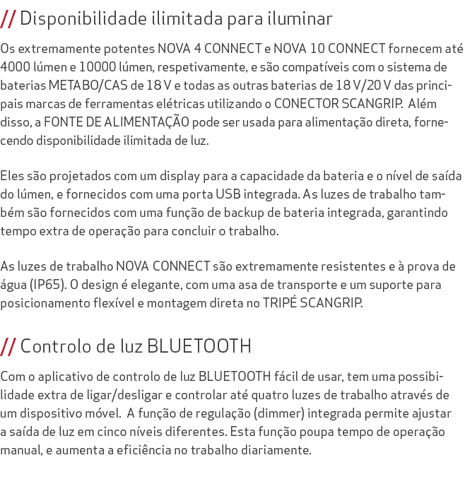 // Disponibilidade ilimitada para iluminar Os extremamente potentes NOVA 4 CONNECT e NOVA 10 CONNECT fornecem at 400...