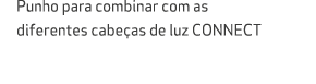 Punho para combinar com as diferentes cabe as de luz CONNECT