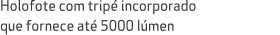 Holofote com trip incorporado que fornece at  5000 l men 