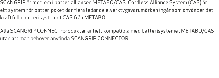 SCANGRIP r medlem i batterialliansen METABO/CAS. Cordless Alliance System (CAS)  r ett system f r batteripaket d r f...