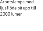 Arbetslampa med ljusfl de p upp till 2000 lumen 