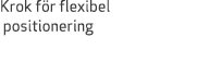 Krok f r flexibel positionering