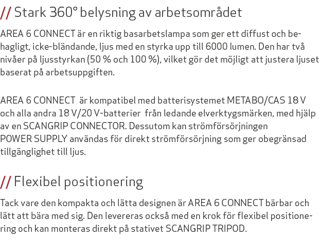 // Stark 360° belysning av arbetsomr det AREA 6 CONNECT r en riktig basarbetslampa som ger ett diffust och behagligt...