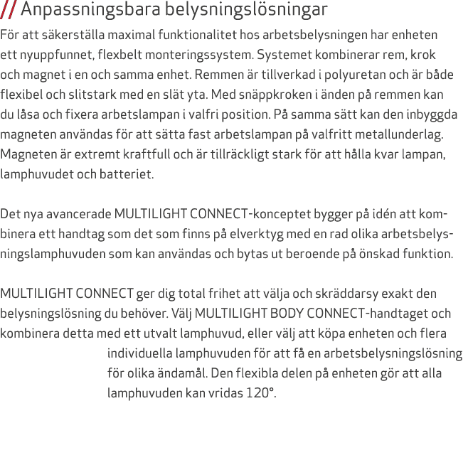 // Anpassningsbara belysningsl sningar F r att s kerst lla maximal funktionalitet hos arbetsbelysningen har enheten e...