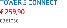 TOWER 5 CONNECT € 259,90 03.6105C