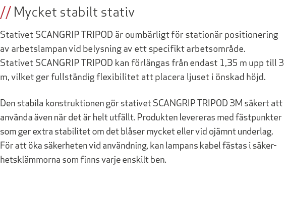 // Mycket stabilt stativ Stativet SCANGRIP TRIPOD r oumb rligt f r station r positionering av arbetslampan vid belys...