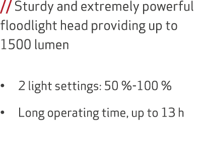 // Sturdy and extremely powerful floodlight head providing up to 1500 lumen • 2 light settings: 50 % 100 % • Long ope...