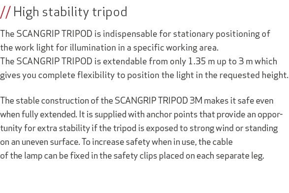 // High stability tripod The SCANGRIP TRIPOD is indispensable for stationary positioning of the work light for illumi...