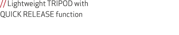 // Lightweight TRIPOD with QUICK RELEASE function