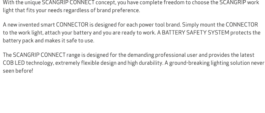 With the unique SCANGRIP CONNECT concept, you have complete freedom to choose the SCANGRIP work light that fits your ...