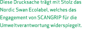 Diese Drucksache tr gt mit Stolz das Nordic Swan Ecolabel, welches das Engagement von SCANGRIP f r die Umweltverantwo...