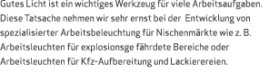 Gutes Licht ist ein wichtiges Werkzeug f r viele Arbeitsaufgaben. Diese Tatsache nehmen wir sehr ernst bei der Entwic...