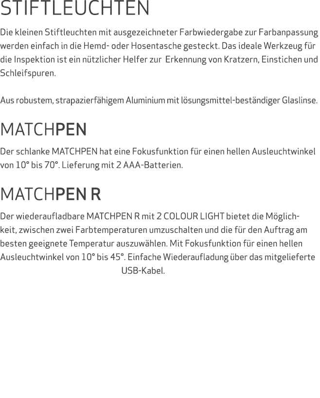 STIFTLEUCHTEN Die kleinen Stiftleuchten mit ausgezeichneter Farbwiedergabe zur Farbanpassung werden einfach in die He...