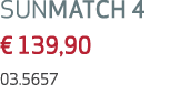 SUNMATCH 4 € 139,90 03.5657 