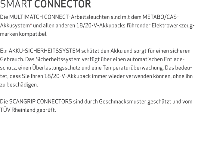 SMART CONNECTOR Die MULTIMATCH CONNECT Arbeitsleuchten sind mit dem METABO/CAS Akkusystem* und allen anderen 18/20 V ...