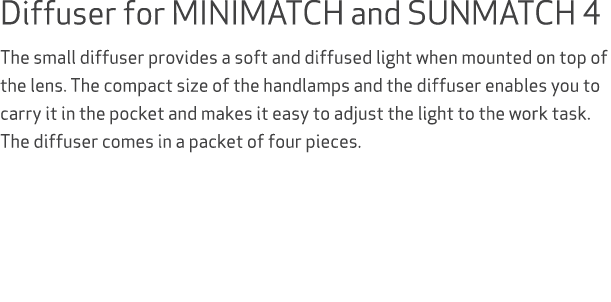 Diffuser for MINIMATCH and SUNMATCH 4 The small diffuser provides a soft and diffused light when mounted on top of th...