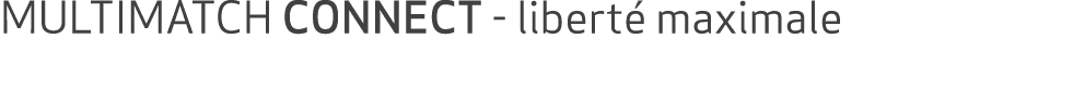 MULTIMATCH CONNECT libert maximale