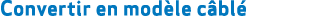 Convertir en mod le c bl 