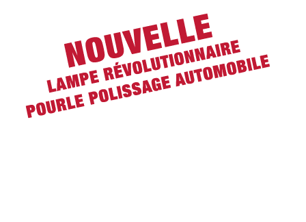 Nouvelle lampe r volutionnaire pour le polissage automobile