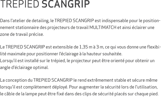 TREPIED SCANGRIP Dans l'atelier de detailing, le TREPIED SCANGRIP est indispensable pour le positionnement stationnai...