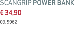 SCANGRIP POWER BANK € 34,90 03. 5962