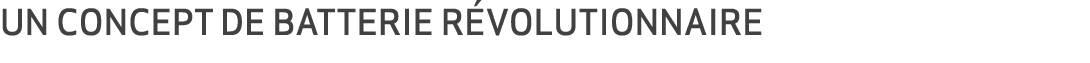 UN CONCEPT DE BATTERIE R VOLUTIONNAIRE