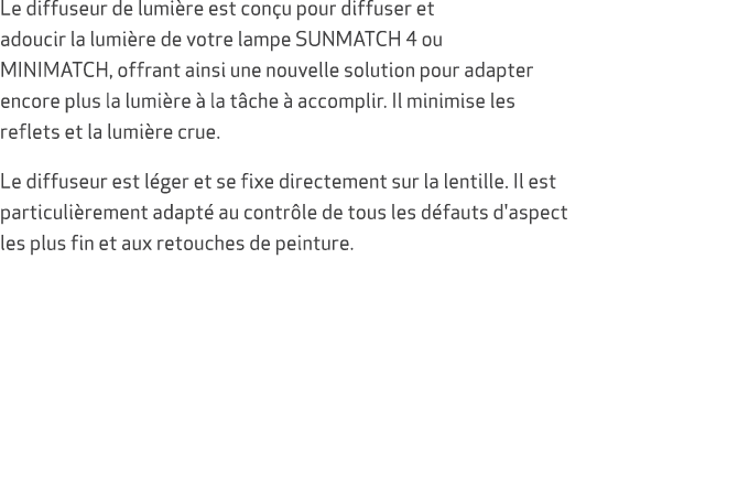 Le diffuseur de lumi re est con u pour diffuser et adoucir la lumi re de votre lampe SUNMATCH 4 ou MINIMATCH, offrant...