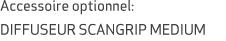 Accessoire optionnel: DIFFUSEUR SCANGRIP MEDIUM
