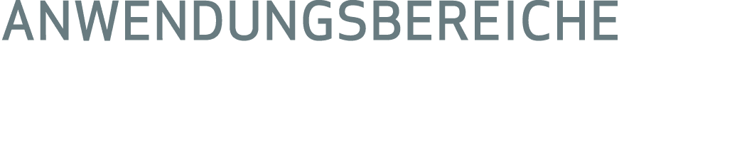 ANWENDUNGSBEREICHE