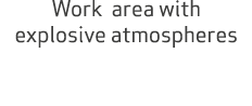 Work area with explosive atmospheres