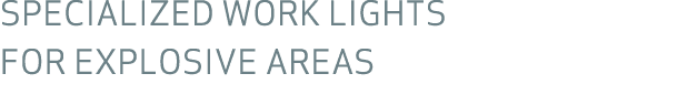 Specialized work lights for explosive areas