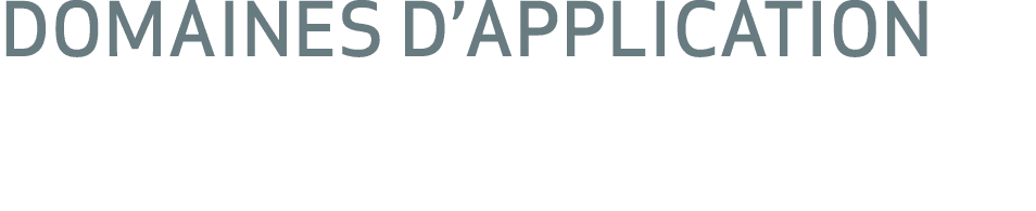DOMAINES D’APPLICATION