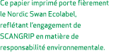 Ce papier imprim porte fi rement le Nordic Swan Ecolabel, refl tant l’engagement de SCANGRIP en mati re de responsab...