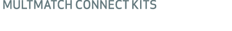  MULTMATCH CONNECT KITS