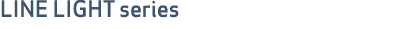 LINE LIGHT series