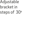 Adjustable bracket in steps of 30o