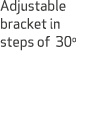 Adjustable bracket in steps of 30o