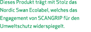Dieses Produkt tr gt mit Stolz das Nordic Swan Ecolabel, welches das Engagement von SCANGRIP f r den Umweltschutz wid...
